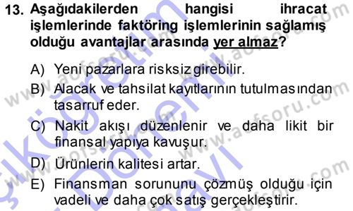 Dış Ticaret İşlemleri Dersi 2013 - 2014 Yılı (Final) Dönem Sonu Sınav Soruları 13. Soru