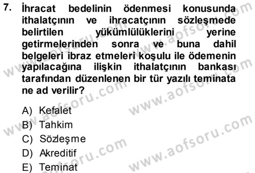 Dış Ticaret İşlemleri Dersi 2013 - 2014 Yılı (Final) Dönem Sonu Sınav Soruları 7. Soru