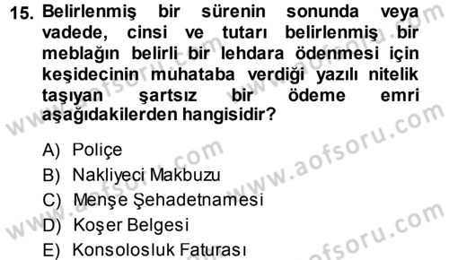 Dış Ticaret İşlemleri Dersi 2014 - 2015 Yılı (Vize) Ara Sınav Soruları 15. Soru