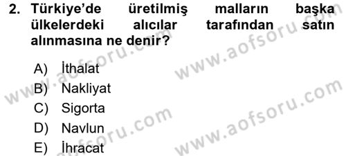 Dış Ticaret İşlemleri Dersi 2016 - 2017 Yılı 3 Ders Sınav Soruları 2. Soru