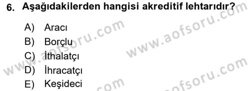 Dış Ticaret İşlemleri Dersi 2016 - 2017 Yılı 3 Ders Sınav Soruları 6. Soru