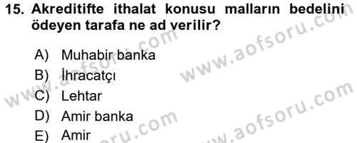Dış Ticaret İşlemleri Dersi 2016 - 2017 Yılı (Vize) Ara Sınav Soruları 15. Soru