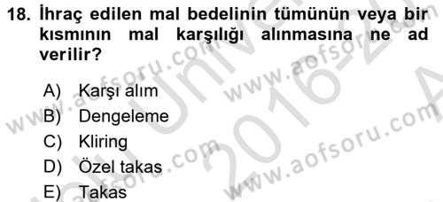 Dış Ticaret İşlemleri Dersi 2016 - 2017 Yılı (Vize) Ara Sınav Soruları 18. Soru