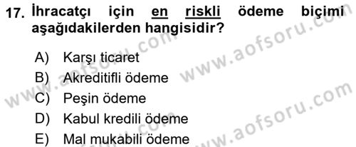 Dış Ticaret İşlemleri Dersi 2017 - 2018 Yılı (Vize) Ara Sınav Soruları 17. Soru