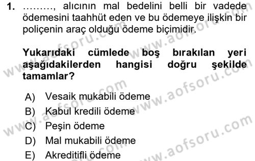 Dış Ticaret İşlemleri Dersi 2017 - 2018 Yılı (Final) Dönem Sonu Sınav Soruları 1. Soru