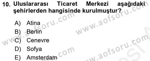 Dış Ticaret İşlemleri Dersi 2017 - 2018 Yılı (Final) Dönem Sonu Sınav Soruları 10. Soru