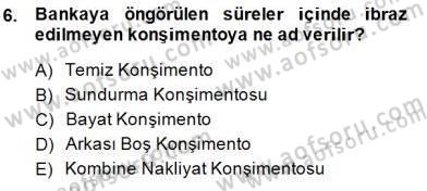 Dış Ticaret Belgeleri Dersi 2014 - 2015 Yılı (Final) Dönem Sonu Sınav Soruları 6. Soru