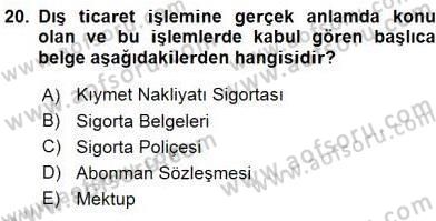Dış Ticaret Belgeleri Dersi 2015 - 2016 Yılı (Vize) Ara Sınav Soruları 20. Soru