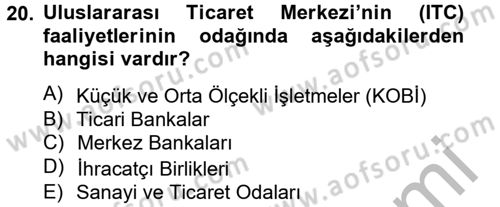 Dış Ticaretle İlgili Kurumlar ve Kuruluşlar Dersi 2012 - 2013 Yılı (Final) Dönem Sonu Sınav Soruları 20. Soru