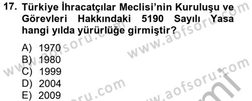Dış Ticaretle İlgili Kurumlar ve Kuruluşlar Dersi 2013 - 2014 Yılı (Vize) Ara Sınav Soruları 17. Soru