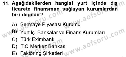 Dış Ticaretle İlgili Kurumlar ve Kuruluşlar Dersi 2013 - 2014 Yılı (Final) Dönem Sonu Sınav Soruları 11. Soru