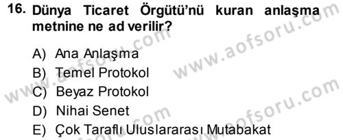 Dış Ticaretle İlgili Kurumlar ve Kuruluşlar Dersi 2013 - 2014 Yılı (Final) Dönem Sonu Sınav Soruları 16. Soru