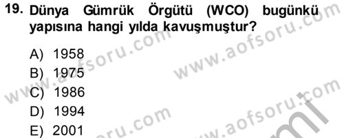 Dış Ticaretle İlgili Kurumlar ve Kuruluşlar Dersi 2013 - 2014 Yılı (Final) Dönem Sonu Sınav Soruları 19. Soru