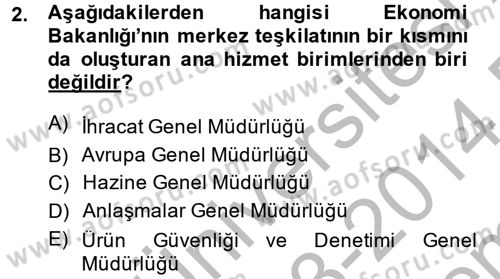 Dış Ticaretle İlgili Kurumlar ve Kuruluşlar Dersi 2013 - 2014 Yılı (Final) Dönem Sonu Sınav Soruları 2. Soru