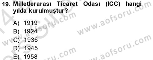 Dış Ticaretle İlgili Kurumlar ve Kuruluşlar Dersi 2013 - 2014 Yılı Tek Ders Sınav Soruları 19. Soru