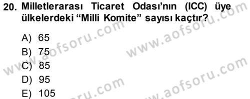 Dış Ticaretle İlgili Kurumlar ve Kuruluşlar Dersi 2013 - 2014 Yılı Tek Ders Sınav Soruları 20. Soru