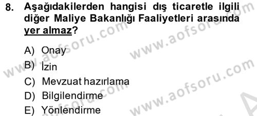 Dış Ticaretle İlgili Kurumlar ve Kuruluşlar Dersi 2013 - 2014 Yılı Tek Ders Sınav Soruları 8. Soru
