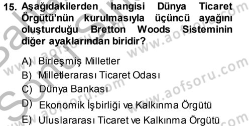 Dış Ticaretle İlgili Kurumlar ve Kuruluşlar Dersi 2014 - 2015 Yılı (Final) Dönem Sonu Sınav Soruları 15. Soru