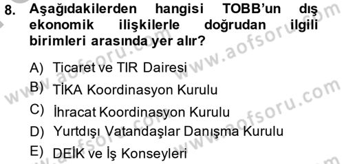 Dış Ticaretle İlgili Kurumlar ve Kuruluşlar Dersi 2014 - 2015 Yılı (Final) Dönem Sonu Sınav Soruları 8. Soru