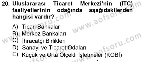 Dış Ticaretle İlgili Kurumlar ve Kuruluşlar Dersi 2014 - 2015 Yılı Tek Ders Sınav Soruları 20. Soru