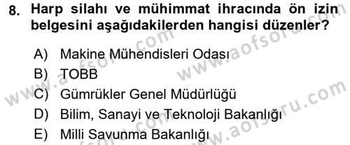 Dış Ticaretle İlgili Kurumlar ve Kuruluşlar Dersi 2015 - 2016 Yılı (Final) Dönem Sonu Sınav Soruları 8. Soru