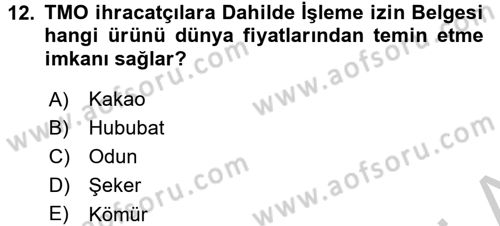 Dış Ticaretle İlgili Kurumlar ve Kuruluşlar Dersi 2016 - 2017 Yılı 3 Ders Sınav Soruları 12. Soru