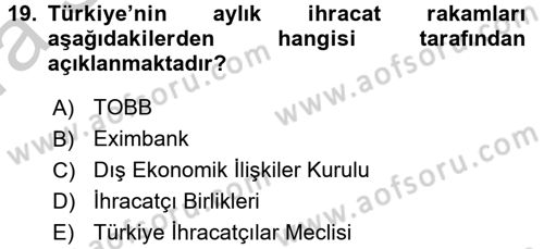 Dış Ticaretle İlgili Kurumlar ve Kuruluşlar Dersi 2016 - 2017 Yılı (Vize) Ara Sınav Soruları 19. Soru