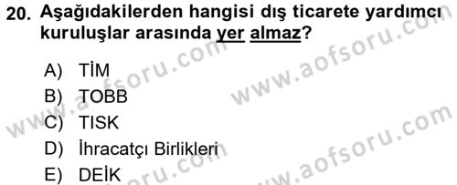 Dış Ticaretle İlgili Kurumlar ve Kuruluşlar Dersi 2016 - 2017 Yılı (Vize) Ara Sınav Soruları 20. Soru