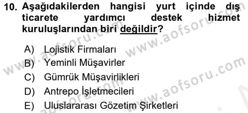Dış Ticaretle İlgili Kurumlar ve Kuruluşlar Dersi 2017 - 2018 Yılı 3 Ders Sınav Soruları 10. Soru