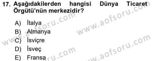 Dış Ticaretle İlgili Kurumlar ve Kuruluşlar Dersi 2017 - 2018 Yılı 3 Ders Sınav Soruları 17. Soru