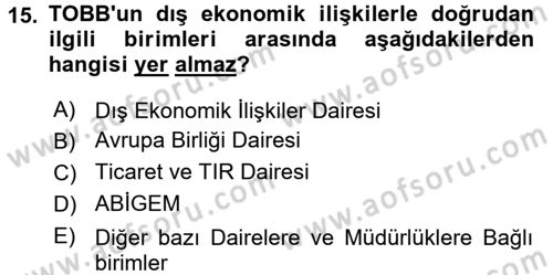 Dış Ticaretle İlgili Kurumlar ve Kuruluşlar Dersi 2017 - 2018 Yılı (Vize) Ara Sınav Soruları 15. Soru