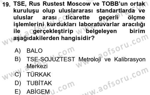 Dış Ticaretle İlgili Kurumlar ve Kuruluşlar Dersi 2017 - 2018 Yılı (Vize) Ara Sınav Soruları 19. Soru