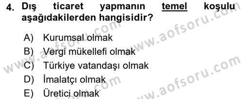Dış Ticaretle İlgili Kurumlar ve Kuruluşlar Dersi 2017 - 2018 Yılı (Final) Dönem Sonu Sınav Soruları 4. Soru