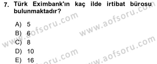 Dış Ticaretle İlgili Kurumlar ve Kuruluşlar Dersi 2017 - 2018 Yılı (Final) Dönem Sonu Sınav Soruları 7. Soru