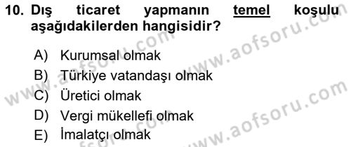Dış Ticaretle İlgili Kurumlar ve Kuruluşlar Dersi 2018 - 2019 Yılı 3 Ders Sınav Soruları 10. Soru