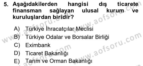 Dış Ticaretle İlgili Kurumlar ve Kuruluşlar Dersi 2018 - 2019 Yılı 3 Ders Sınav Soruları 5. Soru