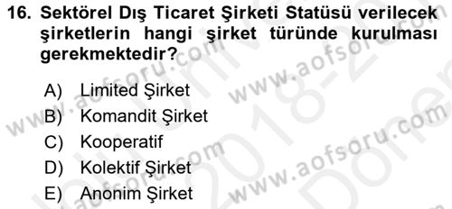 Dış Ticaretle İlgili Kurumlar ve Kuruluşlar Dersi 2018 - 2019 Yılı (Final) Dönem Sonu Sınav Soruları 16. Soru