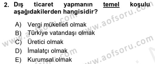 Dış Ticaretle İlgili Kurumlar ve Kuruluşlar Dersi 2018 - 2019 Yılı (Final) Dönem Sonu Sınav Soruları 2. Soru