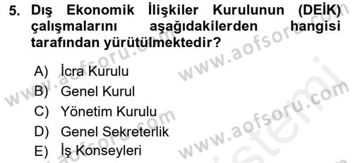 Dış Ticaretle İlgili Kurumlar ve Kuruluşlar Dersi 2018 - 2019 Yılı (Final) Dönem Sonu Sınav Soruları 5. Soru