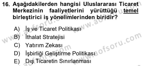 Dış Ticaretle İlgili Kurumlar ve Kuruluşlar Dersi 2018 - 2019 Yılı Yaz Okulu Sınav Soruları 16. Soru