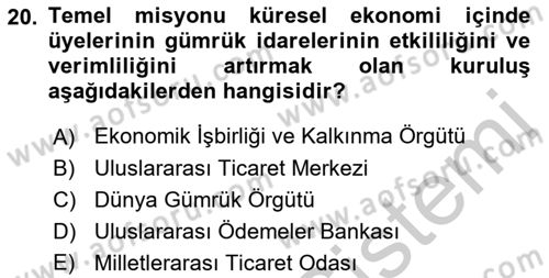 Dış Ticaretle İlgili Kurumlar ve Kuruluşlar Dersi 2018 - 2019 Yılı Yaz Okulu Sınav Soruları 20. Soru