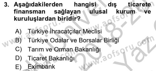 Dış Ticaretle İlgili Kurumlar ve Kuruluşlar Dersi 2018 - 2019 Yılı Yaz Okulu Sınav Soruları 3. Soru