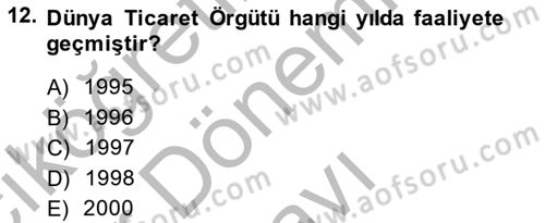 Uluslararası Ticaret Dersi 2013 - 2014 Yılı (Final) Dönem Sonu Sınav Soruları 12. Soru