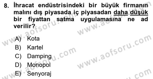 Uluslararası Ticaret Dersi 2017 - 2018 Yılı (Final) Dönem Sonu Sınav Soruları 8. Soru