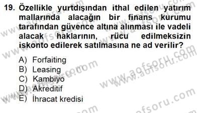 Dış Ticarette Girişimcilik Dersi 2012 - 2013 Yılı (Final) Dönem Sonu Sınav Soruları 19. Soru