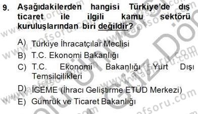 Dış Ticarette Girişimcilik Dersi 2013 - 2014 Yılı (Final) Dönem Sonu Sınav Soruları 9. Soru
