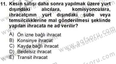 Dış Ticarette Girişimcilik Dersi 2013 - 2014 Yılı Tek Ders Sınav Soruları 11. Soru
