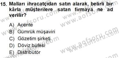 Dış Ticarette Girişimcilik Dersi 2014 - 2015 Yılı (Final) Dönem Sonu Sınav Soruları 15. Soru