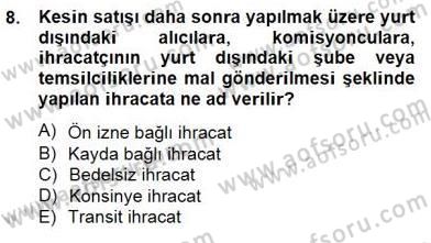 Dış Ticarette Girişimcilik Dersi 2014 - 2015 Yılı (Final) Dönem Sonu Sınav Soruları 8. Soru