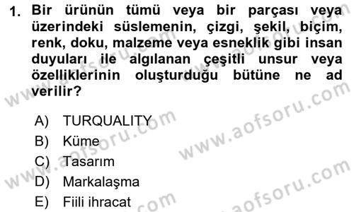 Dış Ticarette Girişimcilik Dersi 2023 - 2024 Yılı (Final) Dönem Sonu Sınav Soruları 1. Soru